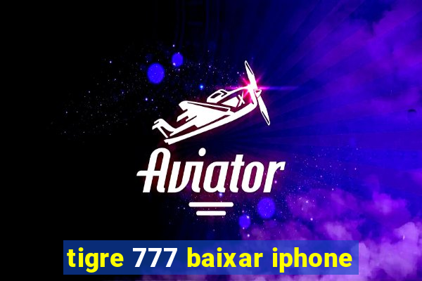 tigre 777 baixar iphone